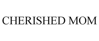 CHERISHED MOM