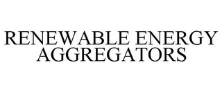 RENEWABLE ENERGY AGGREGATORS