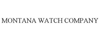 MONTANA WATCH COMPANY