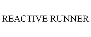 REACTIVE RUNNER