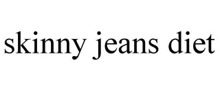 SKINNY JEANS DIET