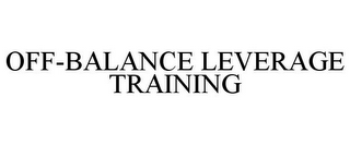 OFF-BALANCE LEVERAGE TRAINING