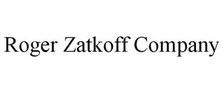 ROGER ZATKOFF COMPANY