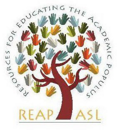 REAP ASL RESOURCES FOR EDUCATING THE ACADEMIC POPULUS