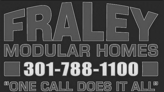 FRALEY MODULAR HOMES 301-788-1100 "ONE CALL DOES IT ALL"