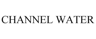 CHANNEL WATER