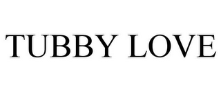 TUBBY LOVE