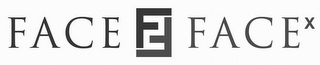 FACE F2F FACEX
