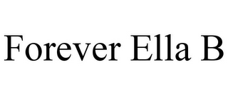 FOREVER ELLA B