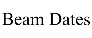 BEAM DATES