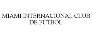 MIAMI INTERNACIONAL CLUB DE FÚTBOL