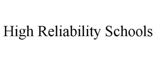 HIGH RELIABILITY SCHOOLS