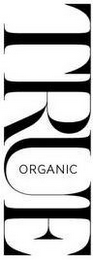 TRUE ORGANIC