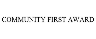 COMMUNITY FIRST AWARD