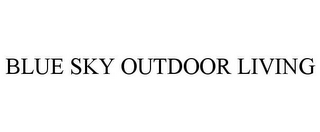 BLUE SKY OUTDOOR LIVING