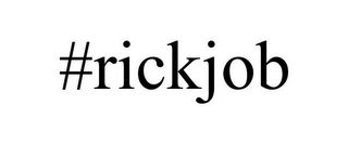 #RICKJOB