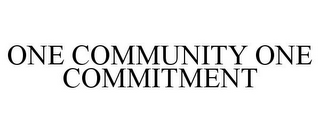 ONE COMMUNITY ONE COMMITMENT