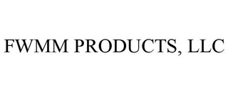 FWMM PRODUCTS, LLC