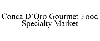 CONCA D'ORO GOURMET FOOD SPECIALTY MARKET