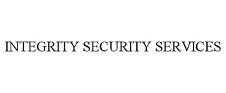 INTEGRITY SECURITY SERVICES