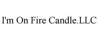 I'M ON FIRE CANDLE.LLC