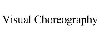 VISUAL CHOREOGRAPHY