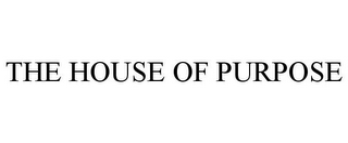 THE HOUSE OF PURPOSE