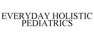 EVERYDAY HOLISTIC PEDIATRICS