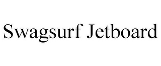 SWAGSURF JETBOARD