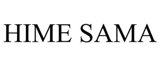 HIME SAMA