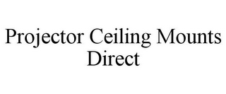 PROJECTOR CEILING MOUNTS DIRECT