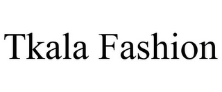 TKALA FASHION