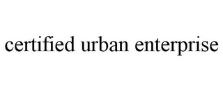 CERTIFIED URBAN ENTERPRISE