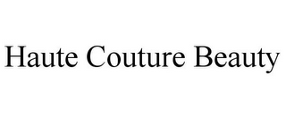 HAUTE COUTURE BEAUTY