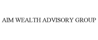 AIM WEALTH ADVISORY GROUP