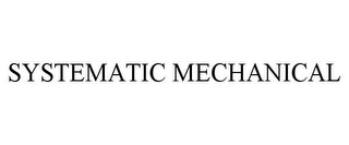 SYSTEMATIC MECHANICAL