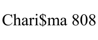 CHARI$MA 808