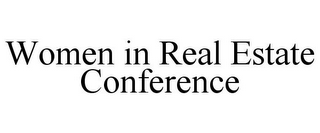 WOMEN IN REAL ESTATE CONFERENCE