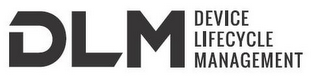 DLM DEVICE LIFESTYLE MANAGEMENT