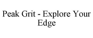 PEAK GRIT - EXPLORE YOUR EDGE