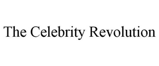 THE CELEBRITY REVOLUTION