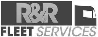 R&R FLEET SERVICES