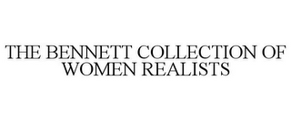 THE BENNETT COLLECTION OF WOMEN REALISTS