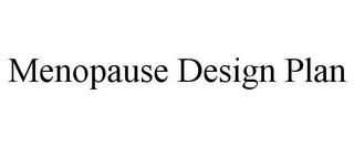 MENOPAUSE DESIGN PLAN