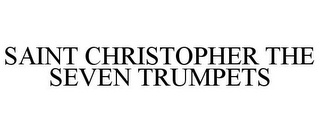 SAINT CHRISTOPHER THE SEVEN TRUMPETS