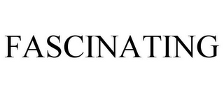 FASCINATING