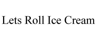 LETS ROLL ICE CREAM