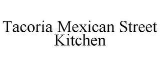 TACORIA MEXICAN STREET KITCHEN