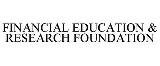 FINANCIAL EDUCATION & RESEARCH FOUNDATION