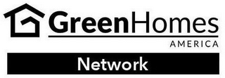 GREENHOMES AMERICA NETWORK